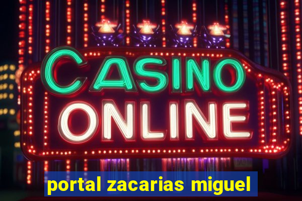 portal zacarias miguel